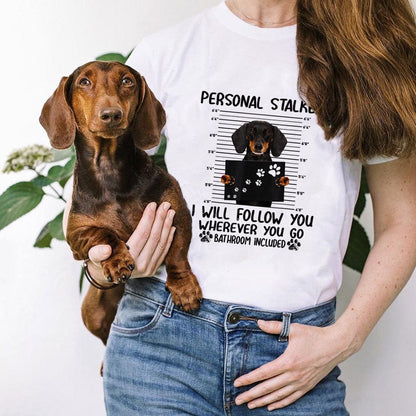 Personal Stalker Dachshund T-shirt The Doxie World